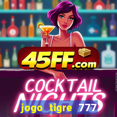 jogo tigre 777 como jogar